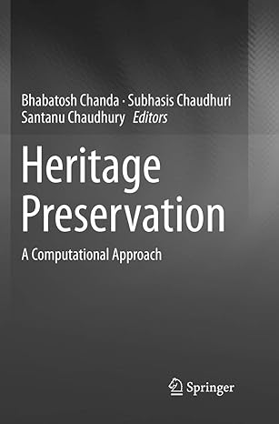 heritage preservation a computational approach 1st edition bhabatosh chanda ,subhasis chaudhuri ,santanu