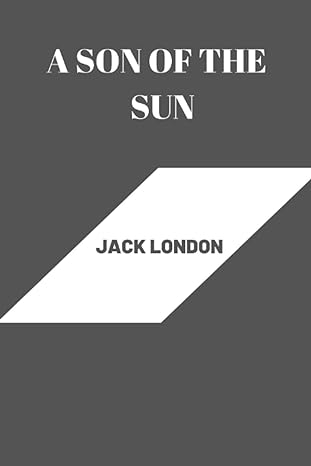 a son of the sun by jack london 1st edition jack london b0bhkzfp7f, 979-8356702808