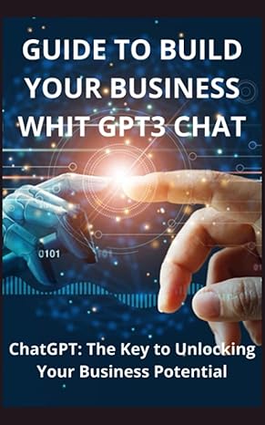 guide to build your empire with gpt3 chat chatgpt the key to unlocking your empire potential 1st edition