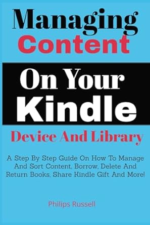 managing content on your kindle device and library a step by step guide on how to manage and sort content