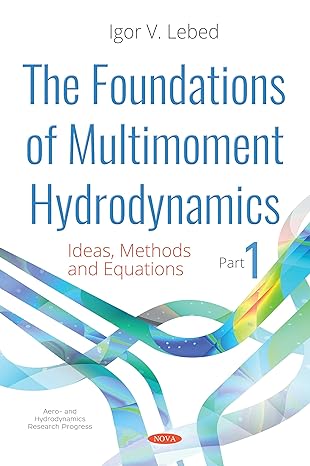 the foundations of multimoment hydrodynamics ideas methods and equations 1st edition igor v lebed 1536133647,