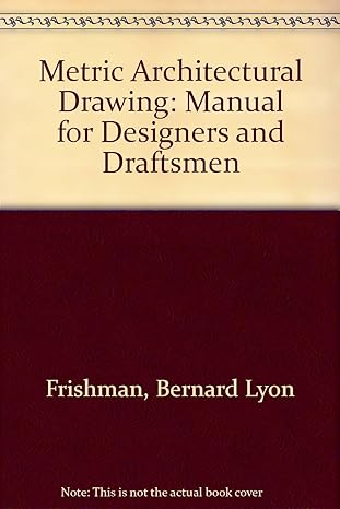 metric architectural drawing a manual for designers and draftsmen 99th edition bernard l frishman ,lionel