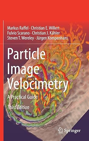 particle image velocimetry a practical guide 3rd edition markus raffel ,christian e willert ,fulvio scarano