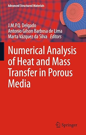 numerical analysis of heat and mass transfer in porous media 2012th edition j m p q delgado ,antonio gilson
