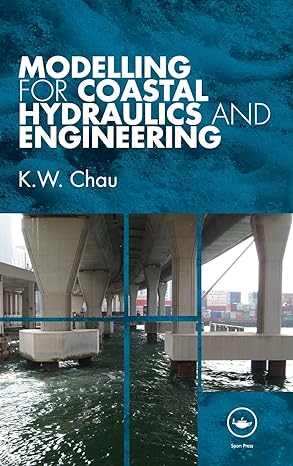 modelling for coastal hydraulics and engineering 1st edition k w chau 0415482542, 978-0415482547