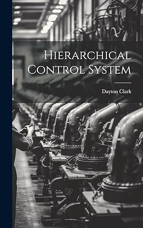 hierarchical control system 1st edition dayton clark 1019951974, 978-1019951972
