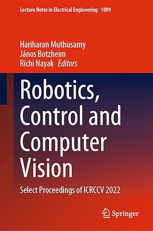 robotics control and computer vision select proceedings of icrccv 2022 1st edition hariharan muthusamy ,janos