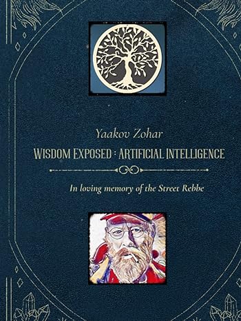 wisdom exposed artificial intelligence connecting the world 1st edition yaakov zohar b0c6bszf2p,