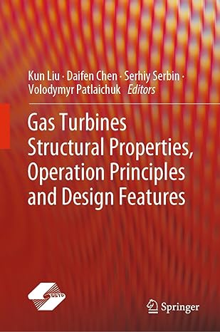gas turbines structural properties operation principles and design features 1st edition kun liu ,daifen chen