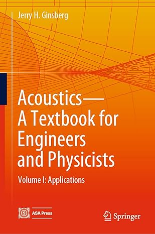 acoustics a textbook for engineers and physicists volume i fundamentals 1st edition jerry h ginsberg