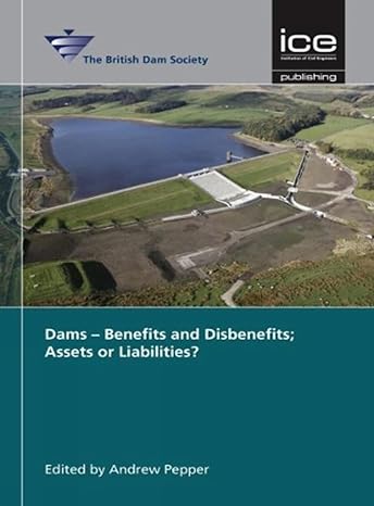 dams benefits and disbenefits assets or liabilities 1st edition british dam society 0727761331, 978-0727761330