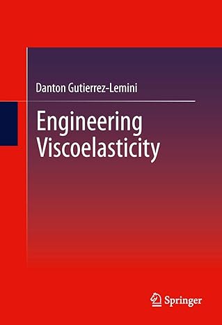 engineering viscoelasticity 2014th edition danton gutierrez lemini 1461481384, 978-1461481386