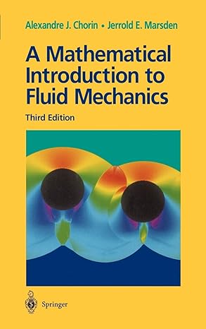 a mathematical introduction to fluid mechanics 3rd edition alexandre j chorin ,jerrold e marsden 0387979182,