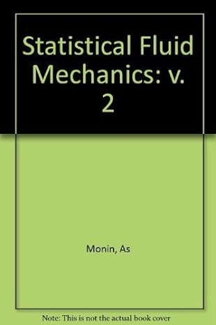 statistical fluid mechanics mechanics of turbulence vol 2 1st edition andrei s monin ,a m yaglom 026213098x,