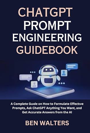 chatgpt prompt engineering guidebook a complete guide on how to formulate effective prompts ask chatgpt