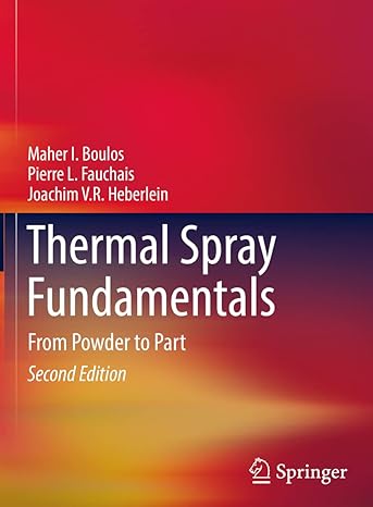 thermal spray fundamentals from powder to part 2nd edition maher i boulos ,pierre l fauchais ,joachim v r