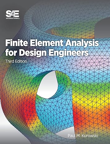 finite element analysis for design engineers 3rd edition paul m kurowski 1468605356, 978-1468605358