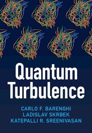 quantum turbulence 1st edition carlo f barenghi ,ladislav skrbek ,katepalli r sreenivasan 1009345664,