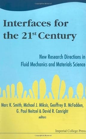 interfaces for the 21st century new research directions in fluid mechanics and materials science 1st edition