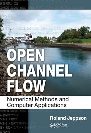 open channel flow numerical methods and computer applications 1st edition roland jeppson 1439839751,