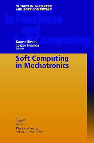soft computing in mechatronics 1999th edition kaoru hirota ,toshio fukuda 3790812129, 978-3790812121