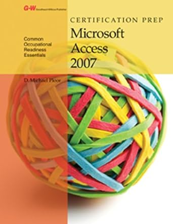 certification prep microsoft access 2007 1st edition d michael ploor 1619609444, 978-1619609440