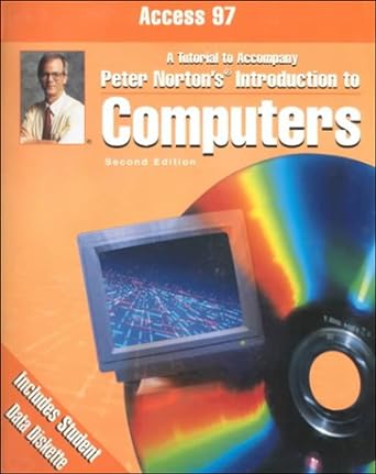 microsoft access 97 a tutorial to accompany peter nortons introduction to computers 2nd edition peter norton