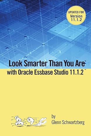 look smarter than you are with essbase studio 11 1 2 2 2nd edition glenn schwartzberg 1105662152,