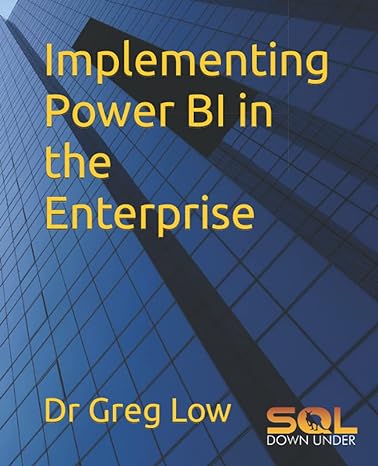 implementing power bi in the enterprise 1st edition dr greg low 1922654027, 978-1922654021