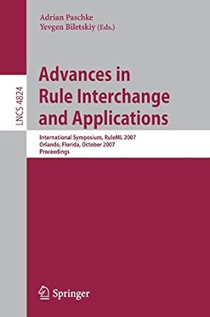 advances in rule interchange and applications international symposium ruleml 2007 orlando florida october 25