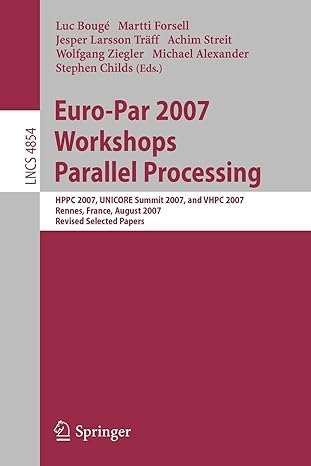 euro par 2007 workshops parallel processing hppc 2007 unicore summit 2007 and vhpc 2007 rennes france august