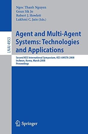 agent and multi agent systems technologies and applications second kes international symposium kes amsta 2008