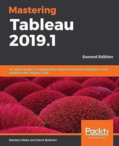 mastering tableau 2019 1 an expert guide to implementing advanced business intelligence and analytics with