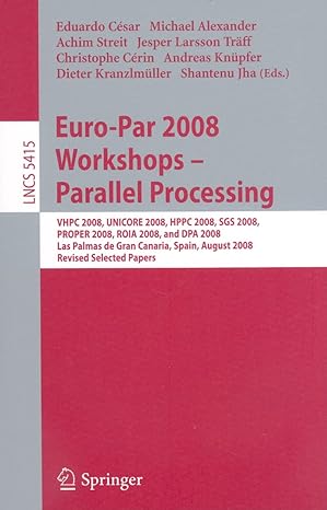 euro par 2008 workshops parallel processing vhpc 2008 unicore 2008 hppc 2008 sgs 2008 proper 2008 roia 2008