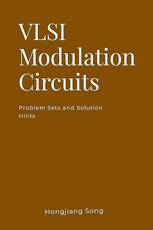 vlsi modulation circuits problem sets and solution hints 1st edition hongjiang song 1329699777, 978-1329699779