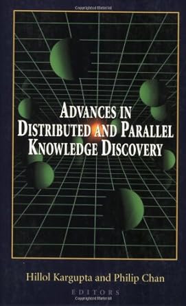advances in distributed and parallel knowledge discovery 1st edition hillol kargupta ,philip chan ,m s vijay