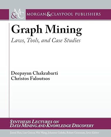 graph mining laws tools and case studies 1st edition deepayan chakrabarti ,christos faloutsos 1608451151,