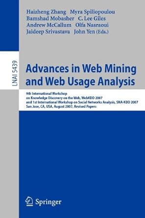 advances in web mining and web usage analysis 1st edition haizheng zhang ,myra spiliopoulou ,bamshad mobasher