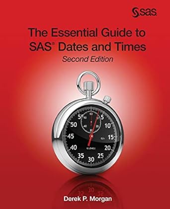 the essential guide to sas dates and times second edition 2nd edition derek p morgan 1629590665,
