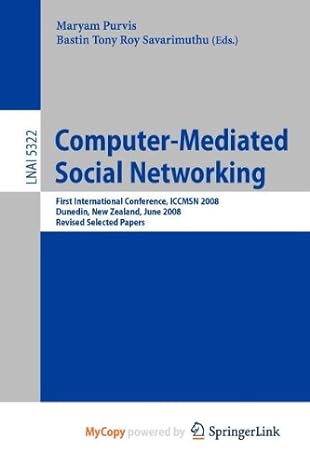 computer mediated social networking 1st edition maryam purvis ,bastin tony roy savarimuthu 3642022774,