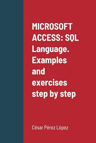 microsoft access sql language examples and exercises step by step 1st edition perez 1716102200, 978-1716102202