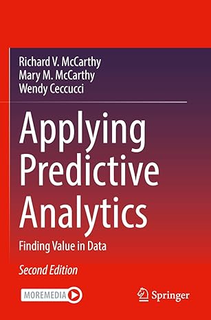 applying predictive analytics finding value in data 2nd edition richard v mccarthy ,mary m mccarthy ,wendy