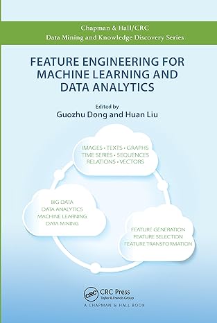 feature engineering for machine learning and data analytics 1st edition guozhu dong ,huan liu 0367571854,