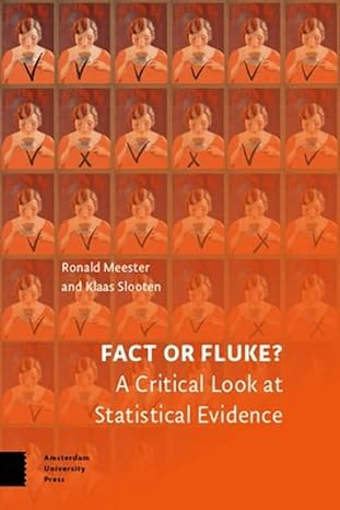 fact or fluke a critical look at statistical evidence 1st edition ronald meester ,klaas slooten 9463723498,