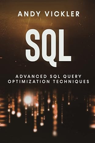 sql advanced sql query optimization techniques 1st edition andy vickler b09981rw3m, 979-8536257753