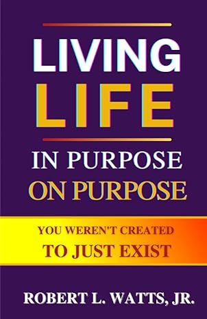 living life in purpose on purpose 1st edition dr robert l watts jr b0b7qls13b, 979-8838883162