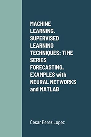 machine learning supervised learning techniques time series forecasting examples with neural networks and