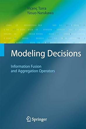 modeling decisions information fusion and aggregation operators 1st edition vicenc torra ,yasuo narukawa