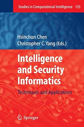 intelligence and security informatics techniques and applications 1st edition hsinchun chen ,christopher c