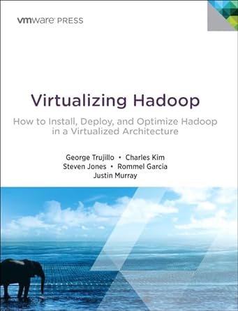 virtualizing hadoop how to install deploy and optimize hadoop in a virtualized architecture 1st edition jr